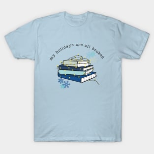 My Holidays are all booked(snow) T-Shirt